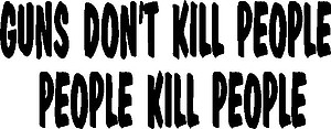 Guns don't kill people, People kill people, Vinyl cut decal