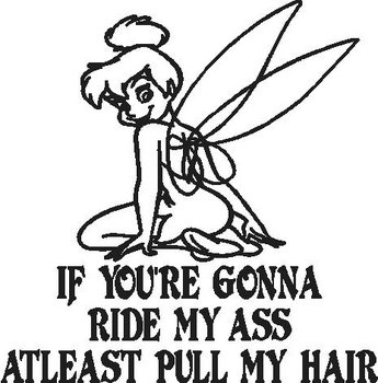 If your'e going ride my ass atleast pull my hair, tinkerbell, Vinyl decal sticker