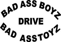 Bad ass boys drive bad ass toys, Vinyl decal sticker