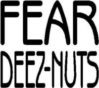 Fear deez nuts, Vinyl decal sticker