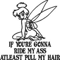 If your'e going ride my ass atleast pull my hair, tinkerbell, Vinyl decal sticker