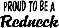 Proud to be a Redneck, Vinyl cut decal