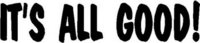 It's All Good, Vinyl cut decal