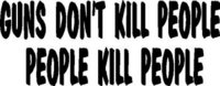 Guns don't kill people, People kill people, Vinyl cut decal