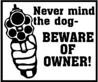 Never mind the dog, Beware of owner!,  with gun, Vinyl cut decal