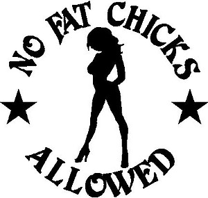 No Fat Chicks Allowed, Vinyl cut decal