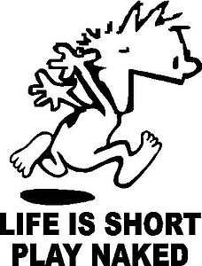 Life is short, Play naked. Calvin. Vinyl cut decal