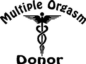 Multiple Orgasm Donor, with Medical sign. Vinyl cut decal