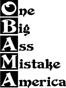 OBAMA, One Big Ass Mistake America,. Vinyl cut decal