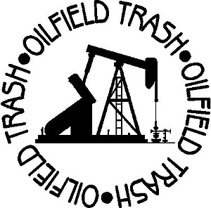 Oil Field Trash, Vinyl cut decal