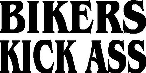 Bikers kick ass, Vinyl decal sticker