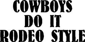 Cowboys do it rodeo style, Vinyl decal sticker