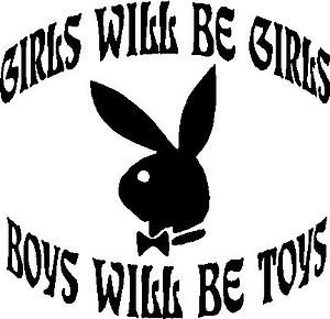 Girls will be girls and Boys will be toys, Playboy bunny, Vinyl decal sticker