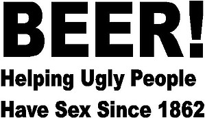 Beer Helping ugly people have sex since 1904, vinyl decal sticker