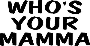 Who's your mamma?, Vinyl decal sticker