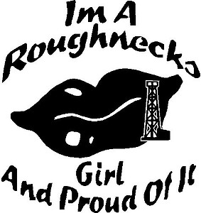 Im a Roughnecks Girl and Proud of it, Vinyl decal sticker