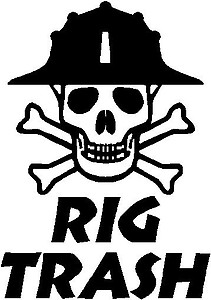 Rough neck, Rig Trash, Vinyl decal sticker