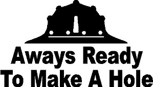 Rough neck, Always ready to make a hole, Vinyl decal sticker