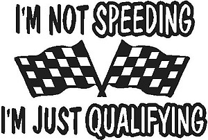 I'm not speeding I'm just Qualifing, Checker flag, Vinyl decal sticker, Vinyl decal sticker