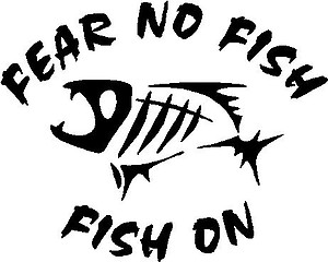 Fear No Fish Fish On, Vinyl cut decal