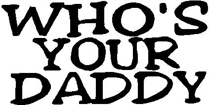 Who's your daddy, Vinyl decal sticker