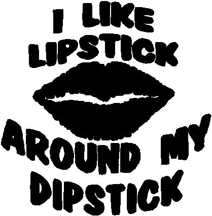 I like lipstick around my dipstick, Lips, Vinyl decal sticker