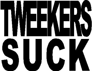 Tweekers suck, Vinyl decal sticker