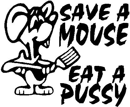 Save a mouse eat a pussy, Vinyl decal sticker