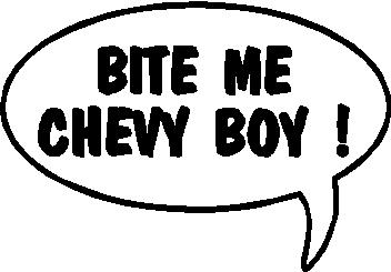 Bite Me Chevy Boy!, Call out, Vinyl cut decal