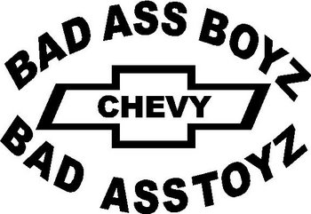 Bad ass boys drive bad ass toys, Chevy, Vinyl cut decal