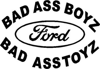 Bad ass Boys drive bad ass toys, Ford, Vinyl cut decal
