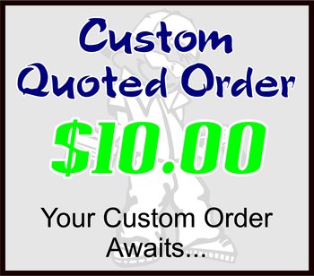 $10 Custom Quoted Order