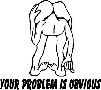 Your problem is obvious, Guy with his head up his own ass, Vinyl cut decal