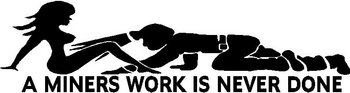 A Miners Work Is Never Done, Vinyl cut decal