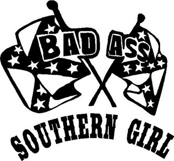 Bad ass Southern Girl, Rebel flag, Vinyl decal sticker
