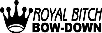 Royal Bitch bow down, Crown, Vinyl decal sticker