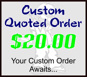 $20 Custom Quoted Order