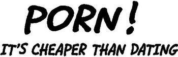Porn it's cheaper than dating, vinyl decal sticker