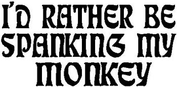 I'd rather be spanking my monkey, vinyl decal sticker