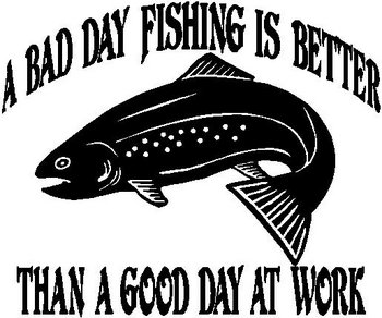 A bad day fishing is better than a good day at work, Trout, Vinyl decal sticker