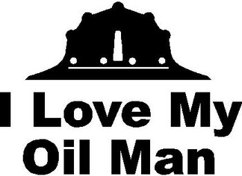 Rough neck, I Love My Oil Man, Vinyl decal sticker