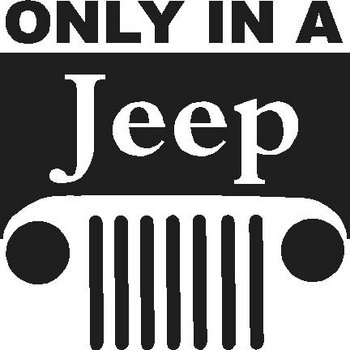 Only In a Jeep Vinyl Decal Sticker