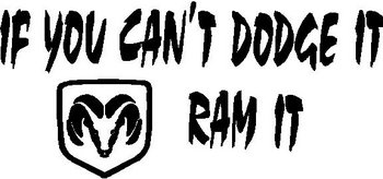 If you can't dodge it Ram it, Dodge, Vinyl decal sticker