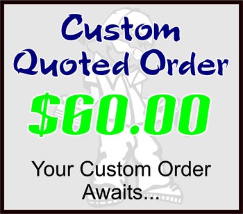 $60 Custom Quoted Order
