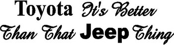 Toyota it's beter than that Jeep thing, Vinyl decal sticker